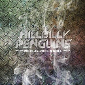 The Hillbilly Penguins  We Play Rock n Roll (2017)