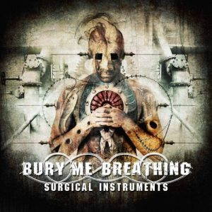 Bury Me Breathing  Surgical Instruments (2017)