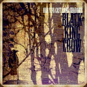 Black King Crow - Old Sins Cast Long Shadows (2017)