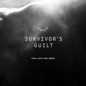 Too Late The Hero - Survivor's Guilt (2017)