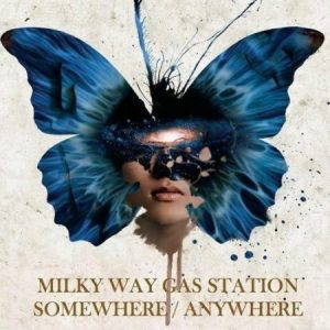 Milky Way Gas Station  Somewhere/Anywhere (2017)
