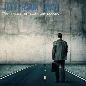Jefferson Dust - The Price Of Cutting Losses (2017)