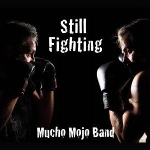 Mucho Mojo Band  Still Fighting (2017)