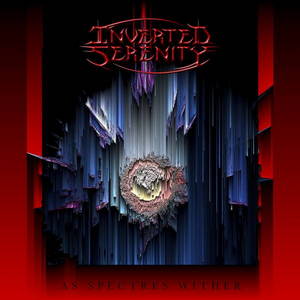 Inverted Serenity - As Spectres Wither (2017)