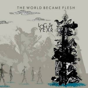 Locust Year - The World Became Flesh (2017)