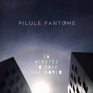 Pilule Fantôme  26 Minutes To Save The World (2017)
