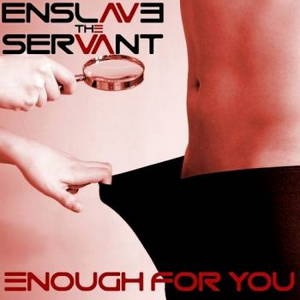 Enslave The Servant - Enough for You (2017)
