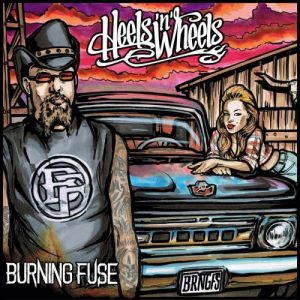 Burning Fuse  Heels N Wheels (2017)