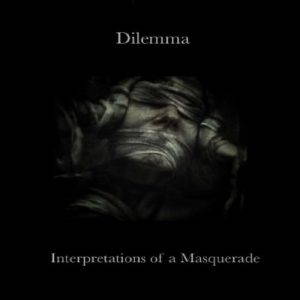 Dilemma  Interpretations Of A Masquerade (2017)