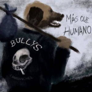Bullys - Mas Que Humano (2017)