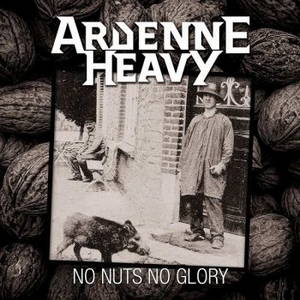 Ardenne Heavy - No Nuts No Glory (2017)