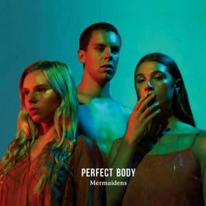 Mermaidens - Perfect Body (2017)