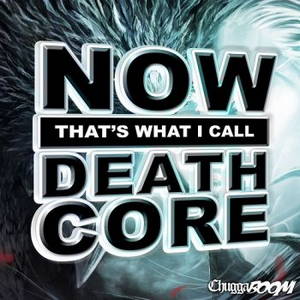 ChuggaBoom - Now That's What I Call Deathcore (2017)