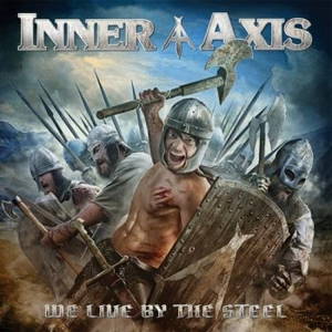 Inner Axis - We Live By The Steel (2017)