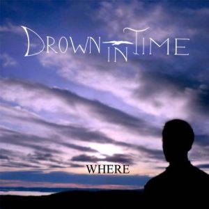 Drown In Time  Where (2017)