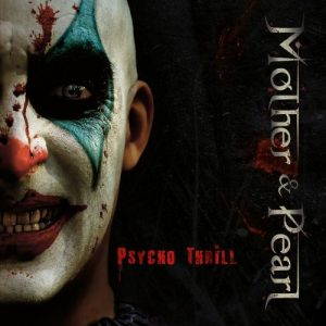 Mother & Pearl  Psycho Thrill (2017)