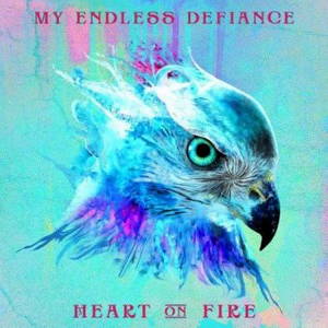 My Endless Defiance - Heart on Fire (2017)