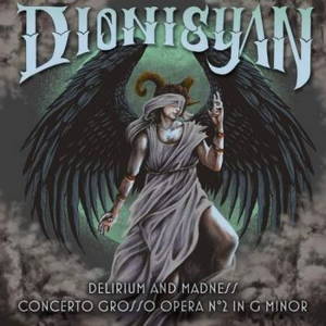 Dionisyan - Delirium and Madness (Concerto Grosso Opera 2 in G Minor) (2017)