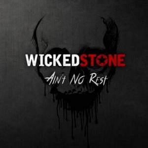 Wicked Stone - Ain't No Rest (2017)