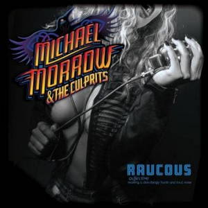 Michael Morrow & The Culprits - Raucous (2017)