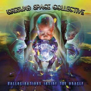 Øresund Space Collective  Hallucinations inside the Oracle (2017)