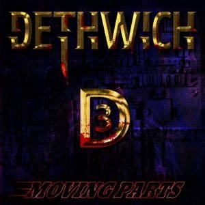 Dethwich  Moving Parts (2017)