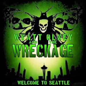 Wyatt Olney & The Wreckage  Welcome to Seattle (2017)