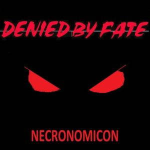 Denied By Fate  Necronomicon (2017)