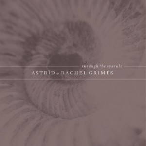 Astrïd & Rachel Grimes  Through the Sparkle (2017)