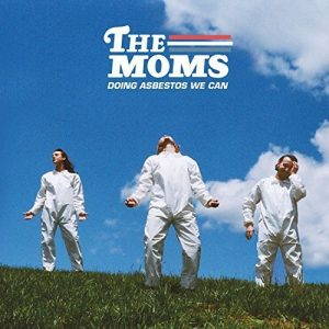 The Moms  Doing Asbestos We Can (2017)