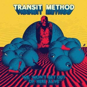 Transit Method  We Wont Get out of Here Alive (2017)