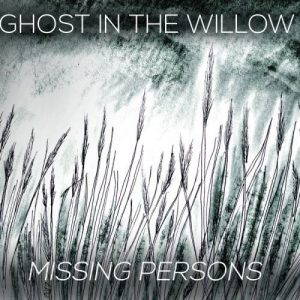 Ghost in the Willow - Missing Persons [EP] (2017)