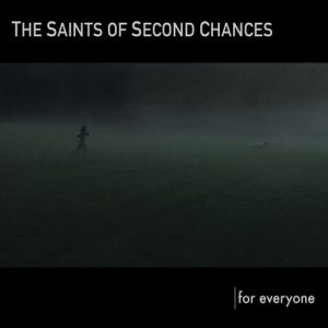 The Saints Of Second Chances - For Everyone (2017)