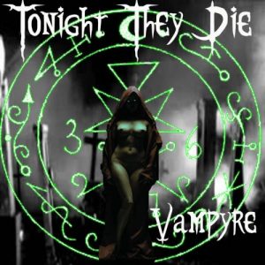 Tonight They Die - Vampyre (2017)