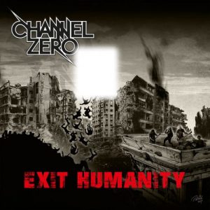 Channel Zero - Exit Humanity (2017)