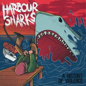 Harbour Sharks - A History of Violence (2017)