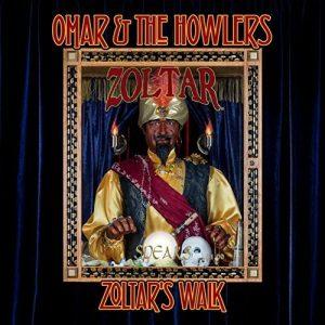 Omar & The Howlers - Zoltar`s Walk (2017)