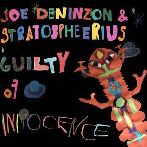 Joe Deninzon & Stratospheerius - Guilty of Innocence (2017)