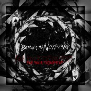 Between Nothing - For Your Enjoyment [EP] (2017)