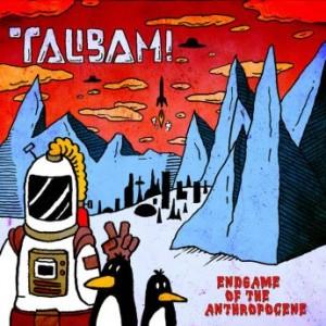 Talibam! - Endgame of the Anthropocene (2017)