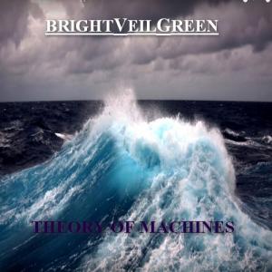 Bright Veil Green - Theory Of Machines