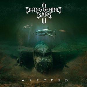 Dying Behind Bars - Wrecked (2017)