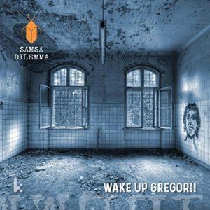 Samsa Dilemma - Wake up Gregor (2017)