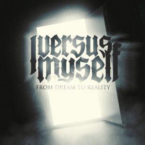 I Versus Myself - From Dream to Reality (2017)