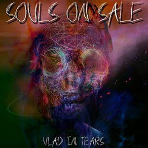 Vlad In Tears - Souls On Sale (2017)
