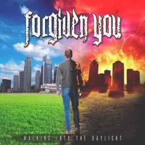 Forgiven You - Walking into the Daylight (2017)