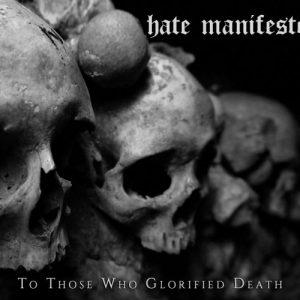 Hate Manifesto - To Those Who Glorified Death (2017)