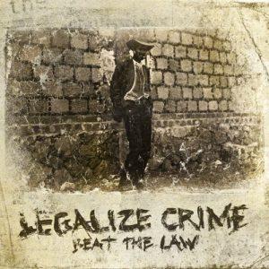 Legalize Crime - Beat The Law (2017)