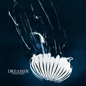 Dream On Dreamer / Dreamer - It Comes and Goes