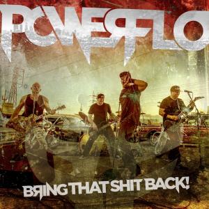 Powerflo - Bring That S**t Back